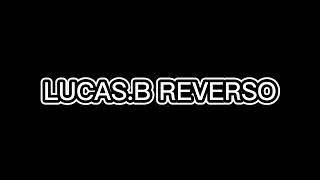 musica do LucasB reverso [upl. by Isewk]