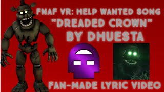 FNAF VR Help Wanted Curse of Dreadbear SONG quotDreaded Crownquot by DHuesta FanMade Lyric Video [upl. by Inalaehak]