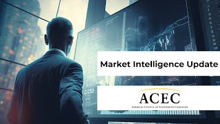 Market Intelligence Update from ACEC [upl. by Kennedy]