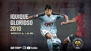 2010 Iquique glorioso I MEMORABIBLIA Capítulo 21 ⚽️ 💙 [upl. by Octave]