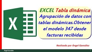 Agrupación de datos con tablas dinámicasObtener el modelo 347 desde facturas recibidas [upl. by Ennad944]