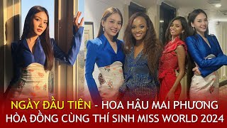 Day 1  CẬP NHẬT NGAY ngày đầu Hoa hậu MAI PHƯƠNG gặp hội chị em tại ẤN ĐỘ  Miss World 2024 [upl. by Dhu]