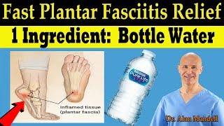 Plantar Fasciitis Fast Pain Relief Remedy 1 Ingredient Bottle Water  Dr Alan Mandell DC [upl. by Olnee]