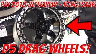 PRI 2018 Interview  Forgestar D5 Drag Racing Beadlock Wheels [upl. by Elocen87]