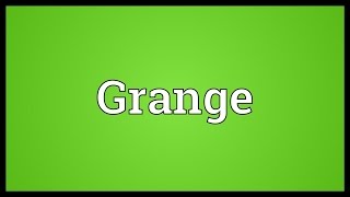 Grange Meaning [upl. by Tibbs]