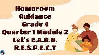 HOMEROOM GUIDANCE GRADE FOUR QUARTER 1 MODULE 2 LETS EARN RESPECT [upl. by Ariet18]