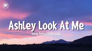 Ashley Look At Me Toma Toma TikTok Song [upl. by Aelyk]