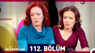 Umutsuz Ev Kadınları 112 Bölüm [upl. by Enomor29]