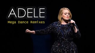 Adele Mega Mix  Dance Remixes 11 tracks in 35 minutes [upl. by Hubey]