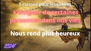 5 raisons pour lesquelles s’éloigner de certaines personnes dans nos vies nous rend plus heureux [upl. by Essirehc303]