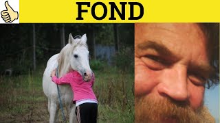 🔵 Fond Of  Fondness For  Fond Meaning  Fond Examples  Fond Definition [upl. by Enelia]