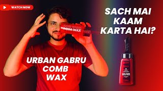 Urban Gabru Hair Comb Wax Review  100 Honest  Not sponsored by Urban Gabru [upl. by Uoliram]