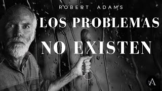 Los problemas no existen  Robert Adams [upl. by Ayotan]