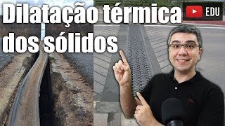 Dilatação Térmica dos Sólidos  Teoria completa [upl. by Casta892]