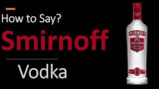 How to Pronounce Smirnoff Vodka CORRECTLY [upl. by Retloc]