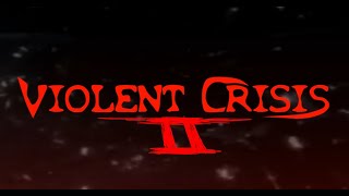 Violent Crisis 2 [upl. by Yrokcaz]