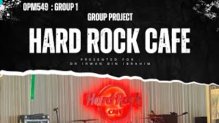 OPM 549 GROUP ASSIGNMENT  HARD ROCK CAFE KL GROUP 1 [upl. by Heim500]