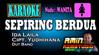 SEPIRING BERDUA  Ida Laila  KARAOKE Nada WANITA [upl. by Tayib]