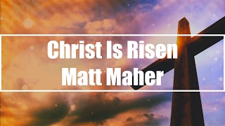 Christ Is Risen  Matt Maher Lyrics [upl. by Neyu]