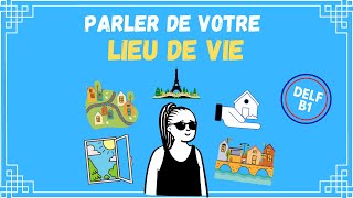 DELF B1  Parler de votre lieu de vie votre quartier votre logement [upl. by Penni615]