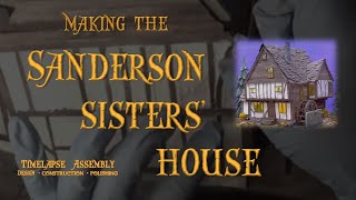 Making the Sanderson Sisters House from Hocus Pocus  Timelapse [upl. by Kroy]