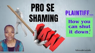 PRO SE LEGAL SHAMING PLAINTIFF HOW YOU CAN SHUT IT DOWN BE BRAVE BE PROACTIVE [upl. by Ebony651]