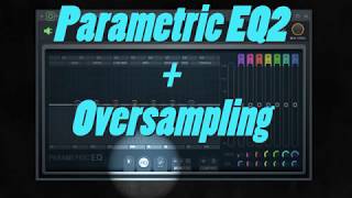 Parametric EQ2  Oversampling [upl. by Lowe]