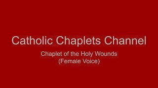 Chaplet of the Holy Wounds Female Voice [upl. by Mencher]