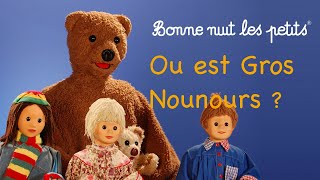 Bonne nuit les petits  Où est Gros Nounours   Épisode 150 [upl. by Martino]