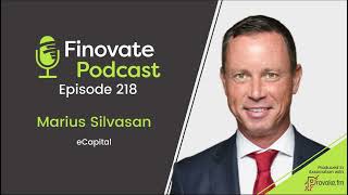 Finovate Podcast Episode 218 Marius Silvasan eCapital [upl. by Yerd]