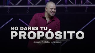 NO DAÑES TU PROPÓSITO  Juan Pablo Lerman lacentraloficialcol [upl. by Gervais]