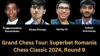 Pragg vs Alireza So vs Gukesh Grand Chess Tour Superbet Romania Chess Classic 2024 Round 9 [upl. by Karlotta]