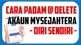 Cara Padam  Delete Akaun Mysejahtera Diri Sendiri [upl. by Alarice]