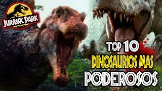 TOP 10 DINOSAURIOS MÁS PODEROSOS DE JURASSIC PARK SAGA JURASSIC WORLD [upl. by Vassily]