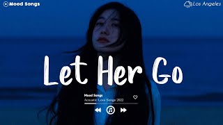 Let Her Go 💦 Tiktok Viral Songs 2022  Depressing Songs Playlist 2022 That Will Make You Cry 💔 [upl. by Anits942]