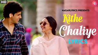 Kithe Chaliye Tu Lyrics Video From Shershaah Movie  Sidharth – Kiara  Raataan Lambiyan [upl. by Eibocaj781]