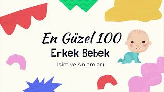 Erkek Bebek İsim Anlamları En Güzel 100 Erkek Bebek İsimleri Kökeni ve Anlamları [upl. by Marsiella]