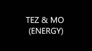 TEZ amp MO  ENERGY [upl. by Wohlen695]