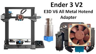 E3D V6 All Metal Hotend Adapter to Ender 3 V2 [upl. by Heffron841]