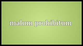 Malum prohibitum Meaning [upl. by Dnalyar]