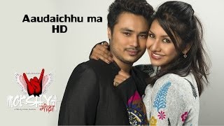 Aaundaichhu ma  Mokshya  Sanjeev Singh  Video Songs  New Nepali Movie  World Premiere [upl. by Eddy]