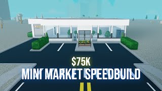 Retail Tycoon 2 Speed Build  75K Mini Market  ROBLOX [upl. by Tonneson538]