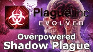 Plague Inc Custom Scenarios  Overpowered Shadow Plague [upl. by Valenta865]