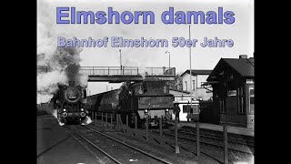 Elmshorn damals Bahnhof Elmshorn 50er Jahre [upl. by Arvid]