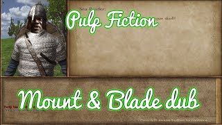 Pulp Fiction  Mount and Blade Warband Dub [upl. by Reagan]