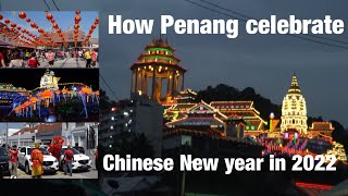 Celebrating Chinese New Year in Penang 2022 Malaysia [upl. by Oner267]