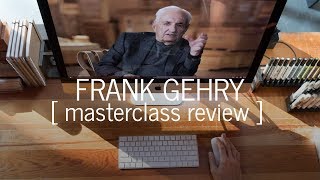 Frank Gehry Masterclass Review [upl. by Snave]