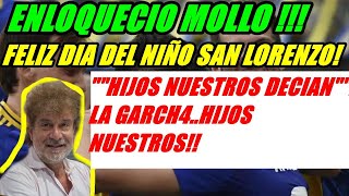 MOLLO LOCO BOCA 32 SANLORENZO FELIZ DIA DEL NIÑO SAN LORENZO HIJOS NUESTRO DECIAN LA GARCH4 [upl. by Deacon]