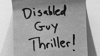 Disabled Guy Thriller [upl. by Nipha]