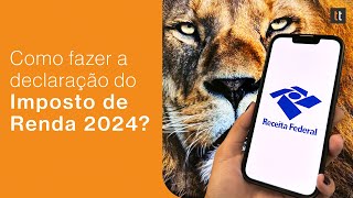 Como declarar Imposto de Renda 2024 Veja quem precisa e tutorial [upl. by Hsitirb860]